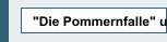 "Die Pommernfalle" u.a.