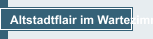 Altstadtflair im Wartezimmer